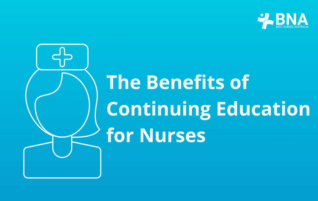 The Benefits of Continuing Education for Nurses Best Nurses Australia